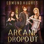 Arcane Dropout [Audiobook]